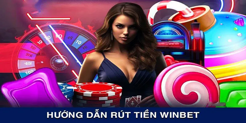 Các bước rút tiền Winbet cập nhật mới nhất 2025