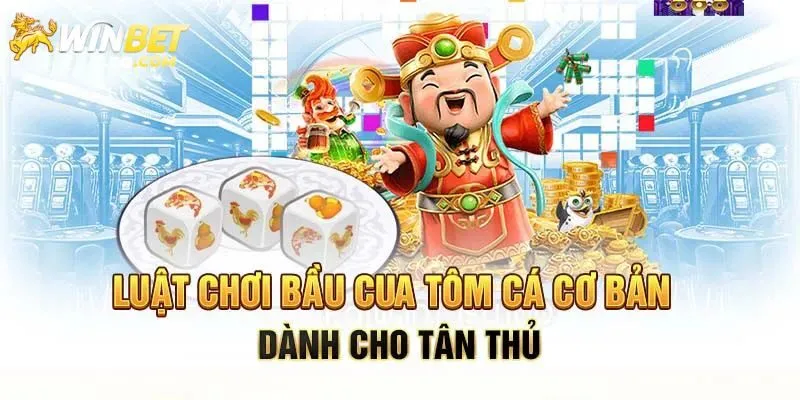 Luật lệ chơi bầu cua tôm cá dễ dàng cho tân binh