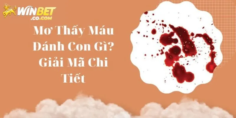 Ý nghĩa khi mơ thấy máu